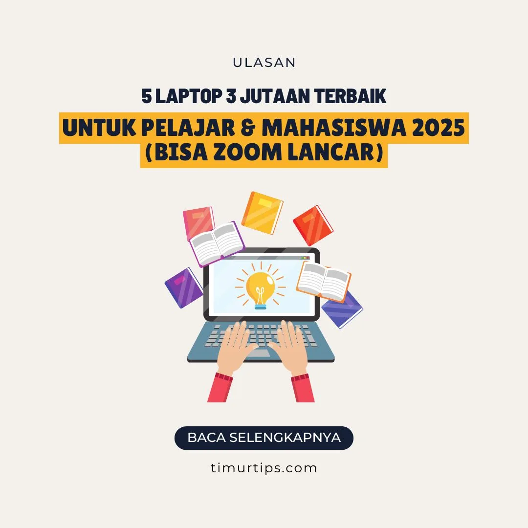 5 Laptop 3 Jutaan Terbaik untuk Pelajar & Mahasiswa 2025