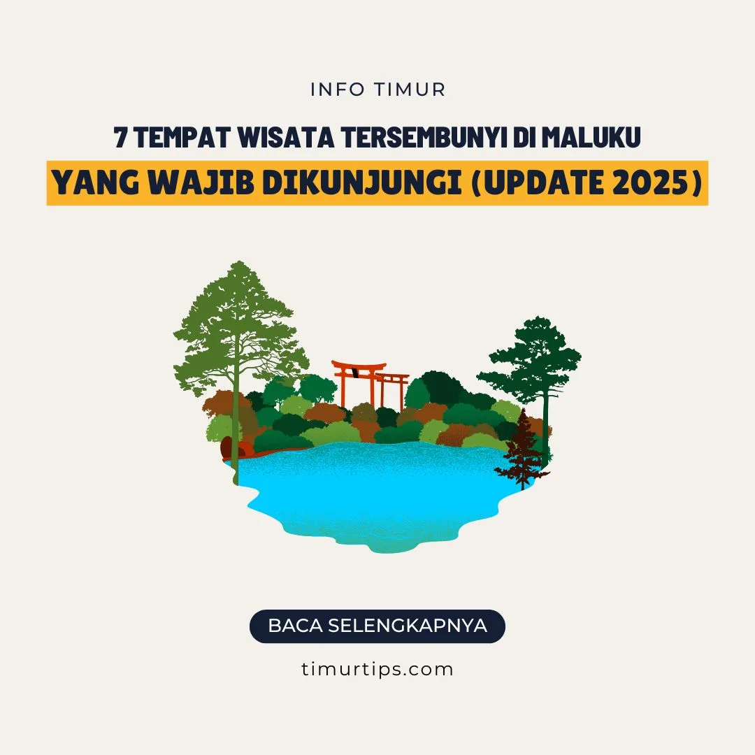 7 Tempat Wisata Tersembunyi di Maluku yang Wajib Dikunjungi (Update 2025)