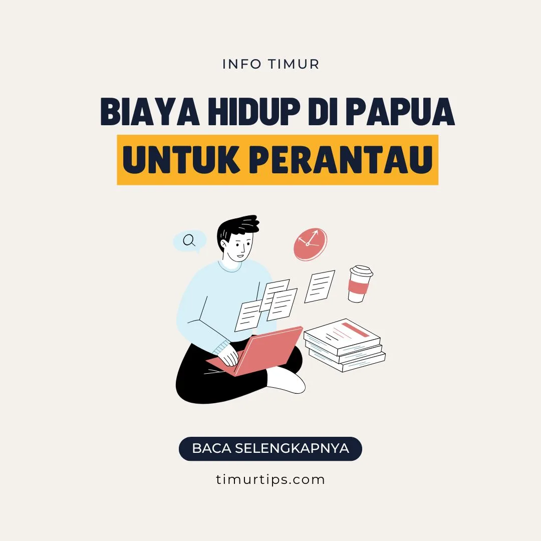 Biaya Hidup di Papua untuk Perantau: Rincian Harga & Tips Hemat 2025