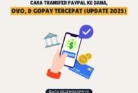 Cara Transfer PayPal ke DANA, OVO, & GoPay Tercepat (Update 2025)