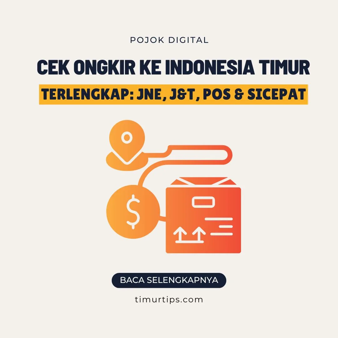 Panduan Cek Ongkir ke Indonesia Timur Terlengkap 2025: JNE, J&T, Pos & SiCepat