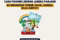 10 Cara Packing Liburan Jangka Panjang ke Indonesia Timur (Bajo, Sumba, Raja Ampat)