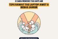 2 Cara Mencuci Tas Anti Air: Tips Rawat Tas Laptop Awet & Bebas Jamur