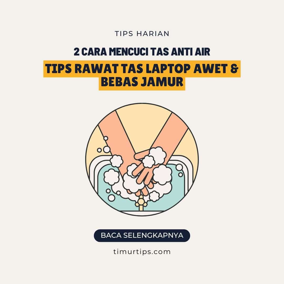 2 Cara Mencuci Tas Anti Air: Tips Rawat Tas Laptop Awet & Bebas Jamur