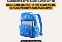 Panduan Lengkap Memilih Tas Ransel Laptop Anti Air: Dari Jenis Bahan, Fitur Keamanan, hingga Perawatan Agar Awet