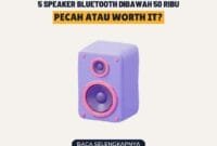 Review Jujur 5 Speaker Bluetooth Dibawah 50 Ribu: Pecah atau Worth It?